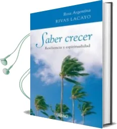 Descargar AudioLibro Saber Crecer: Resiliencia y Espiritualidad de Rosa Argentina Rivas Lacayo año 2007