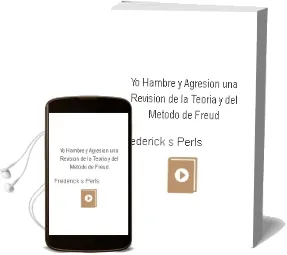 Descargar AudioLibro Yo, Hambre y Agresion. una Revision de la Teoria y del Metodo de Freud de Frederick S. Perls año 2007