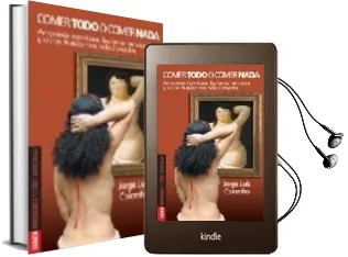 Descargar AudioLibro Comer Todo o Comer Nada : Anorexia Nerviosa, Bulimia Nerviosa y o Tros Trastornos Relacionados de Jorge Colombo año 2007