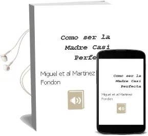 Descargar AudioLibro Como ser la Madre Casi Perfecta de Miguel Et Al. Martinez Fondon año 2007