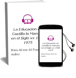 Descargar AudioLibro La Educacion en Castilla la Mancha en el Siglo xx (1900-1975) de Maria Del Mar Del Pozo Andres año 2007