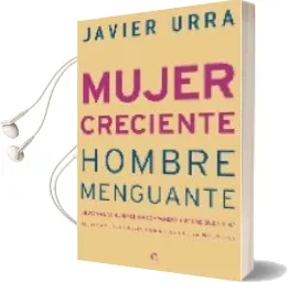 Descargar AudioLibro Mujer Creciente, Hombre Menguante: ¿Buscan las Mujeres un Compañe ro y Padre que no ha Llegado y los Hombres una Mujer que ya no Existe? de Javier Urra Portillo año 2007