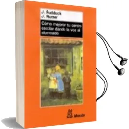 Descargar AudioLibro Como Mejorar tu Centro Escolar Dando la voz al Alumnado de J. Rudduck año 2007