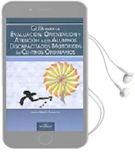 Descargar AudioLibro Guia para la Evaluacion, Orientacion y Atencion a los Alumnos dis Capacitados Motoricos en Centros Ordinarios de Javier Martin Betanzos año 2007