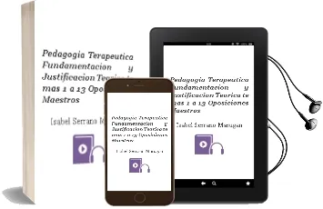 Descargar AudioLibro Pedagogia Terapeutica: Fundamentacion y Justificacion Teorica. te mas 1 a 13 (Oposiciones Maestros) de Isabel Serrano Marugan año 2007