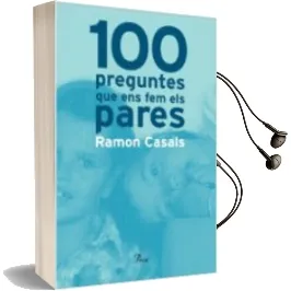 Descargar AudioLibro 100 Preguntes que ens fem els Pares de Ramon Casals año 2007