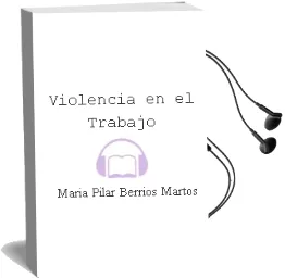 Descargar AudioLibro Violencia en el Trabajo de Maria Pilar Berrios Martos año 2007