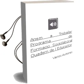 Descargar AudioLibro Anem a Treballar (Programa de Formacio Sociolaboral) (Quadern de l Educador) de Varios Autores año 2008