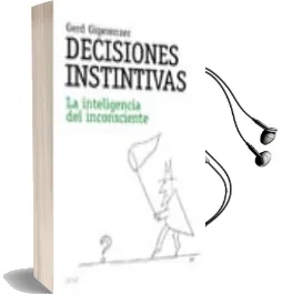 Descargar AudioLibro Decisiones Instintivas: La Inteligencia del Inconsciente de Gerd Gigerenzer año 2008