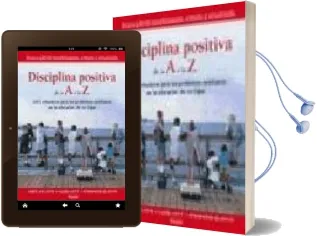 Descargar AudioLibro Disciplina Positiva de la a a la z: 1001 Soluciones para los Prob Lemas Cotidianos en la Educacion de los Hijos de Varios Autores año 2008