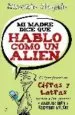 AudioLibro Mi Madre Dice que Hablo Como un Alien: El Profesor de Cifras y le Tras Ayuda a los Jovenes a Hablar y Escribir Mejor de Antonio Elegido