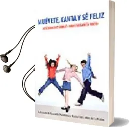 Descargar AudioLibro Muevete, Canta y se Feliz: Actividades de Educacion Psicomotriz y Musical para Niños de 3 a 9 Años de Jose Barcons Serrat año 2008