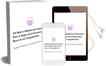 Descargar AudioLibro Un Nuevo Modelo de Formacion para el Siglo Xxi: La Enseñanza Basa da en Competencias de Juan Antonio Garcia Fraile año 2008