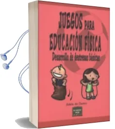 Descargar AudioLibro Juegos para Educacion Fisica: Desarrollo de Destrezas Basicas de Adela De Castro año 2008