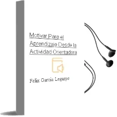 Descargar AudioLibro Motivar para el Aprendizaje desde la Actividad Orientadora de Felix Garcia Legazpe año 2008