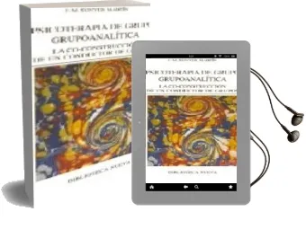 Descargar AudioLibro Psicoterapia de Grupo Grupoanalitica: La Co-Construccion de un co Nductor de Grupos de J. M. Sunyer Martin año 2008