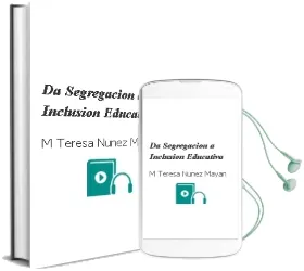 Descargar AudioLibro Da Segregacion a Inclusion Educativa de Mª Teresa Nuñez Mayan año 2008
