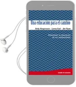 Descargar AudioLibro Educacion para el Cambio: Reinventar la Educacion de los Adolesce Ntes de Andy Hargreaves año 2008