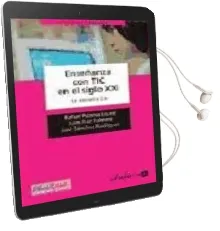 Descargar AudioLibro Enseñanza con tic en el Siglo Xxi. la Escuela 2.0 de Jose Sanchez Rodriguez año 2008
