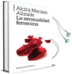Descargar AudioLibro La Sensualidad Femenina de Alcira Mariam Alizade año 2008