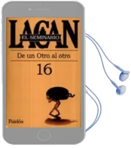 Descargar AudioLibro Seminario 16.De un Otro al Otro. de Jacques Lacan año 2008