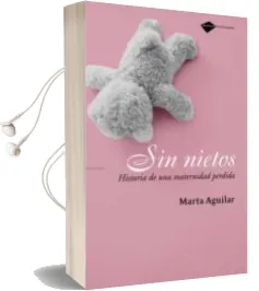 Descargar AudioLibro Sin Nietos: Historia de una Maternidad Perdida de Marta Aguilar año 2008