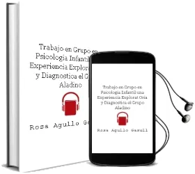 Descargar AudioLibro Trabajo en Grupo en Psicologia Infantil: Una Experiencia Explorat Oria y Diagnostica, el Grupo Aladino de Rosa Agulló Gasull año 2008