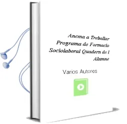 Descargar AudioLibro Anema a Treballar (Programa de Formacio Sociolaboral) (Quadern de l Alumne) de Varios Autores año 2008