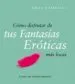 AudioLibro Como Disfrutar de tus Fantasias Eroticas mas Locas de Emily Dubberley