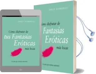 Descargar AudioLibro Como Disfrutar de tus Fantasias Eroticas mas Locas de Emily Dubberley año 2008