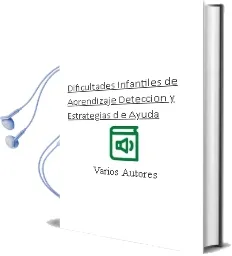 Descargar AudioLibro Dificultades Infantiles de Aprendizaje: Deteccion y Estrategias d e Ayuda de Varios Autores año 2008
