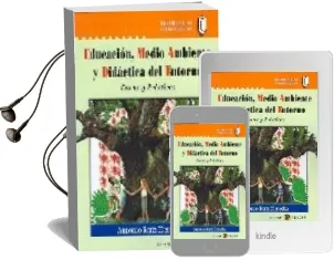 Descargar AudioLibro Educacion, Medio Ambiente y Didactica del Entorno: Teoria y Pract ica de Antonio Ruiz Heredia año 2008