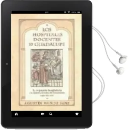 Descargar AudioLibro Los Hospitales Docentes de Guadalupe: La Respuesta Hospitalaria a la Epidemia de Bubas del Renacimiento (Siglos xv y Xvi) de Agustin Muñoz Sanz año 2008