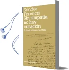 Descargar AudioLibro Sin Simpatia no hay Curacion de Sandor Ferenczi año 2008