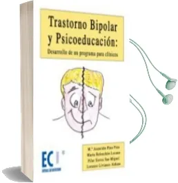 Descargar AudioLibro Trastorno Bipolar y Psicoeducacion: Desarrollo de un Programa par a Clinicos (Incluye Cd-Rom) de María Asunción Pino Pino año 2008