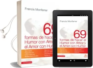 Descargar AudioLibro 69 Formas de Hacer el Humor con Amor y el Amor con Humor de Francis Monferrer año 2008
