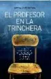 AudioLibro El Profesor en la Trinchera: La Tirania de los Alumnos, la Frustr Acion de los Profesores y la Guerra en las Aulas de Jose Sanchez Tortosa