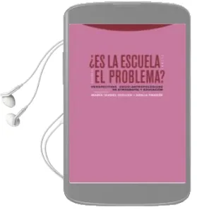 Descargar AudioLibro ¿Es la Escuela el Problema?: Perspectivas Socio-Antropologicas de Etnologia y Educacion de Maria Isabel Jociles año 2008