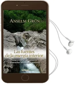 Descargar AudioLibro Las Fuentes de la Energia Interior. Como Evitar el Agotamiento y Aprovechar las Energias Positivas de Anselm Grun año 2008