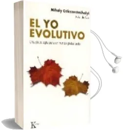 Descargar AudioLibro El yo Evolutivo: Una Psicologia para un Mundo Globalizado de Mihalyi Csikszentmihalyi año 2008
