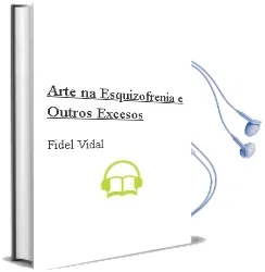 Descargar AudioLibro Arte na Esquizofrenia e Outros Excesos de Fidel Vidal año 2008