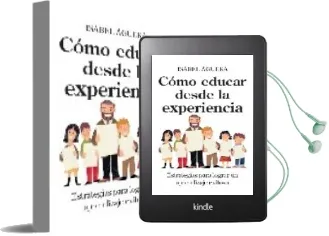 Descargar AudioLibro Como Educar desde la Experiencia: Estrategias para Lograr un Apre Ndizaje Exitoso de Isabel Aguera año 2008