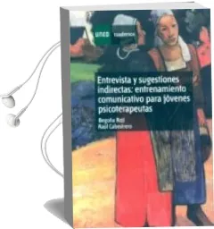 Descargar AudioLibro Entrevista y Sugestiones Indirectas: Entrenamiento Comunicativo p ara Jovenes Psicoterapeutas de Begoña Roji año 2008