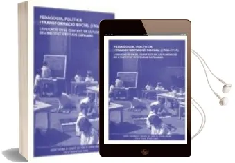 Descargar AudioLibro Pedagogia Politica i Transformacio Social (1900 - 1917): L Educac io en el Context de la Fundacio de l Institut d Estudis Catalans de Varios Autores año 2008