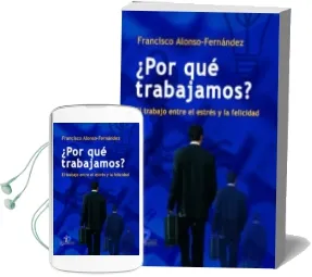 Descargar AudioLibro ¿Por que Trabajamos? de Alonso Fernandez Francisco año 2008