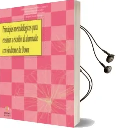 Descargar AudioLibro Principios Metodologicos para Enseñar a Escribir al Alumnado con Sindrome de Down de Varios Autores año 2008