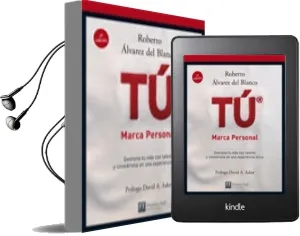Descargar AudioLibro Tu, Marca Personal: Como Conseguir Gestionar tu Vida con Talento y Convertirla en una Experiencia Extraordinaria de Roberto Alvarez De Blanco año 2008