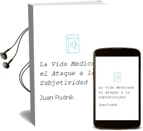 Descargar AudioLibro La Vida Medicada: El Ataque a la Subjetividad de Juan Pudnik año 2008