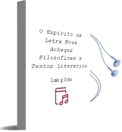 Descargar AudioLibro O Espirito da Letra: Nove Achegas Filosoficas a Textos Literarios de Luis G. Soto año 2008