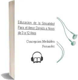 Descargar AudioLibro Educacion de la Sexualidad para el Amor: Dirigido a Niños de 3 a 12 Años de Concepcion Medialdea Fernandez año 2008